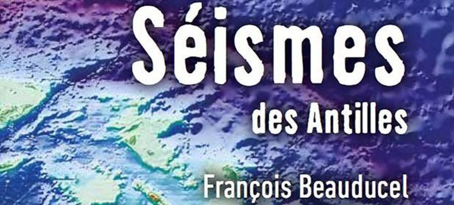 Publication de l’ouvrage « Les séismes des Antilles »