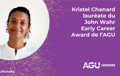 Kristel Chanard lauréate du John Wahr Early Career Award de l’AGU