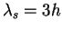 $\lambda_s=3h$