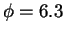 $\phi = 6.3$